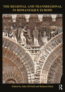 The Regional and Transregional in Romanesque Europe The Regional and Transregional in Romanesque Europe