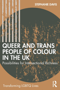 Queer and Trans People of Colour in the UK : Possibilities for Intersectional Richness Queer and Trans People of Colour in the UK : Possibilities for Intersectional Richness