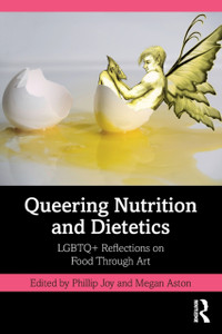 Queering Nutrition and Dietetics : LGBTQ+ Reflections on Food Through Art
