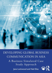 Developing Global Business Communication in Asia : A Business Simulated Case Study Approach Developing Global Business Communication in Asia : A Business Simulated Case Study Approach