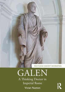 Galen : A Thinking Doctor in Imperial Rome