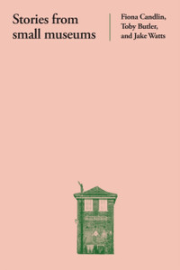 Stories from Small Museums Stories from Small Museums