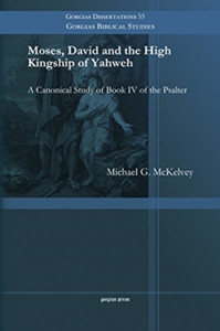 Moses, David and the High Kingship of Yahweh: A Canonical Study of Book IV of the Psalter