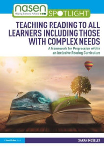 Teaching Reading to All Learners Including Those with Complex Needs : A Framework for Progression within an Inclusive Reading Curriculum Teaching Reading to All Learners Including Those with Complex Needs : A Framework for Progression within an Inclusive Reading Curriculum