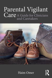 Parental Vigilant Care : A Guide for Clinicians and Caretakers Parental Vigilant Care : A Guide for Clinicians and Caretakers