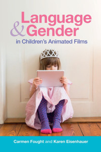 Language and Gender in Children's Animated Films : Exploring Disney and Pixar Language and Gender in Children's Animated Films : Exploring Disney and Pixar