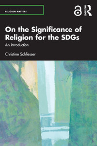 On the Significance of Religion for the SDGs : An Introduction On the Significance of Religion for the SDGs : An Introduction