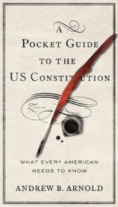 A Pocket Guide to the US Constitution: What Every American Needs to Know