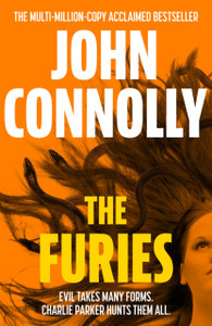 The Furies : Private Investigator Charlie Parker looks evil in the eye in the globally bestselling series The Furies : Private Investigator Charlie Parker looks evil in the eye in the globally bestselling series