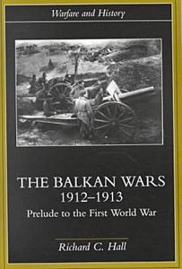 The Balkan Wars 1912-1913 by Richard C. (Georgia Southwestern State University, USA) Hall (Author) The Balkan Wars 1912-1913 by Richard C. (Georgia Southwestern State University, USA) Hall (Author)