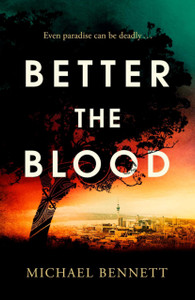 Better the Blood : The compelling debut that introduces Hana Westerman, a tenacious Maori detective Better the Blood : The compelling debut that introduces Hana Westerman, a tenacious Maori detective