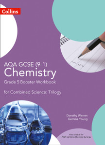 AQA GCSE Chemistry 9-1 for Combined Science Grade 5 Booster Workbook AQA GCSE Chemistry 9-1 for Combined Science Grade 5 Booster Workbook
