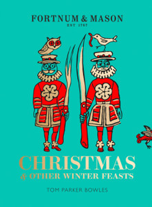 Fortnum & Mason : Christmas & Other Winter Feasts Fortnum & Mason : Christmas & Other Winter Feasts