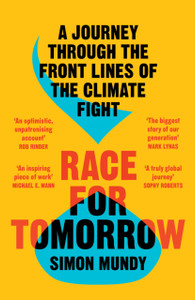 Race for Tomorrow : A Journey Through the Front Lines of the Climate Fight Race for Tomorrow : A Journey Through the Front Lines of the Climate Fight