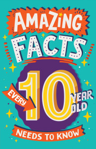 Amazing Facts Every 10 Year Old Needs to Know Amazing Facts Every 10 Year Old Needs to Know