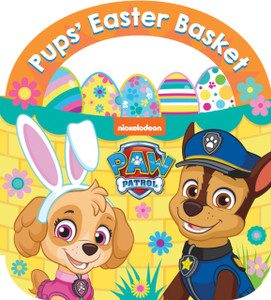 PAW Patrol: Pups Easter Basket Board Book PAW Patrol: Pups Easter Basket Board Book
