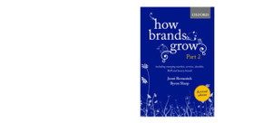 How Brands Grow 2 Revised Edition: Including Emerging Markets, Services, Durables, B2B and Luxury Brands