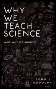 Why We Teach Science : (and Why We Should) Why We Teach Science : (and Why We Should)