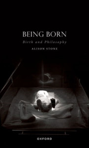 Being Born : Birth and Philosophy Being Born : Birth and Philosophy