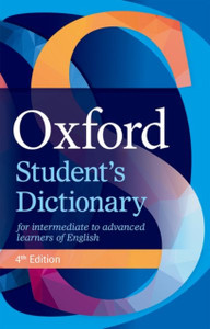 Oxford Student's Dictionary : The complete intermediate- to advanced-level dictionary for learners of English