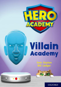 Hero Academy: Oxford Level 12, Lime+ Book Band: Villain Academy Hero Academy: Oxford Level 12, Lime+ Book Band: Villain Academy