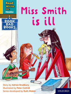 Read Write Inc. Phonics: Yellow Set 5 Book Bag Book 2 Miss Smith is ill Read Write Inc. Phonics: Yellow Set 5 Book Bag Book 2 Miss Smith is ill