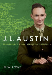 J. L. Austin : Philosopher and D-Day Intelligence Officer J. L. Austin : Philosopher and D-Day Intelligence Officer
