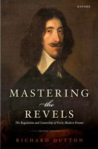 Mastering the Revels : The Regulation and Censorship of Early Modern Drama