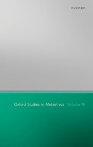 Oxford Studies of Metaethics 18 Oxford Studies of Metaethics 18