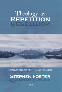 Theology as Repetition PB : John Macquarrie in Conversation
