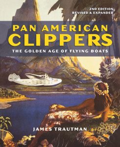 Pan American Clippers : The Golden Age of Flying Boats Pan American Clippers : The Golden Age of Flying Boats