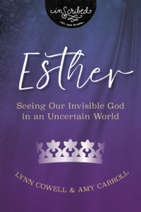 Esther : Seeing Our Invisible God in an Uncertain World