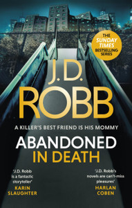 Abandoned in Death: An Eve Dallas thriller (In Death 54) Abandoned in Death: An Eve Dallas thriller (In Death 54)