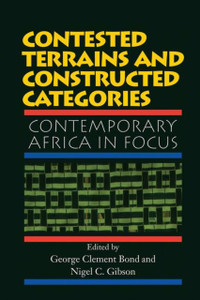 Contested Terrains and Constructed Categories : Contemporary Africa in Focus Contested Terrains and Constructed Categories : Contemporary Africa in Focus