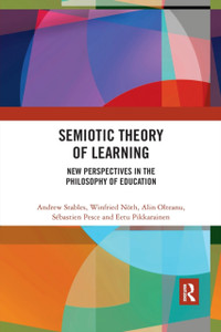Semiotic Theory of Learning : New Perspectives in the Philosophy of Education Semiotic Theory of Learning : New Perspectives in the Philosophy of Education