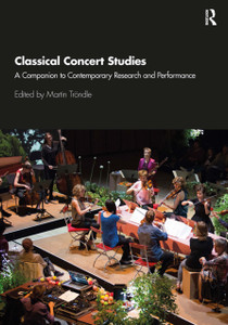 Classical Concert Studies : A Companion to Contemporary Research and Performance