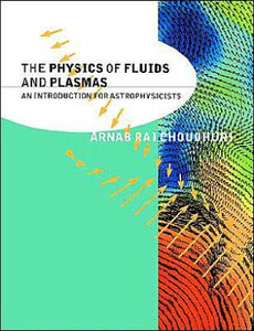 The Physics of Fluids and Plasmas by Arnab Rai (Indian Institute of Science, Bangalore) Choudhuri (Author) The Physics of Fluids and Plasmas by Arnab Rai (Indian Institute of Science, Bangalore) Choudhuri (Author)