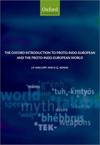 The Oxford Introduction to Proto-Indo-European and the Proto-Indo-European World by J. P. Mallory (Author) The Oxford Introduction to Proto-Indo-European and the Proto-Indo-European World by J. P. Mallory (Author)