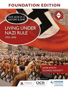 OCR GCSE (9-1) History B (SHP) Foundation Edition: Living under Nazi Rule 1933-1945 by Jamie Byrom (Author)