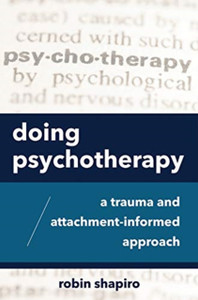 Doing Psychotherapy : A Trauma and Attachment-Informed Approach