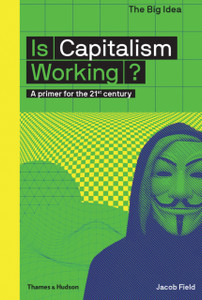 Is Capitalism Working? : A primer for the 21st century Is Capitalism Working? : A primer for the 21st century