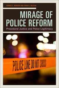 Mirage of Police Reform : Procedural Justice and Police Legitimacy Mirage of Police Reform : Procedural Justice and Police Legitimacy