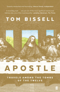 Apostle : Travels Among the Tombs of the Twelve Apostle : Travels Among the Tombs of the Twelve