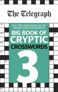 The Telegraph Big Book of Cryptic Crosswords 3 The Telegraph Big Book of Cryptic Crosswords 3