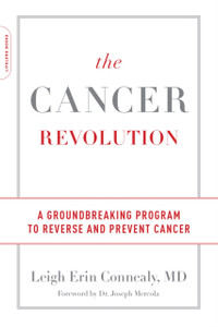 The Cancer Revolution : A Groundbreaking Program to Reverse and Prevent Cancer The Cancer Revolution : A Groundbreaking Program to Reverse and Prevent Cancer