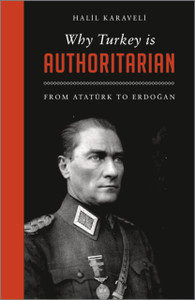 Why Turkey is Authoritarian: From Ataturk to Erdogan