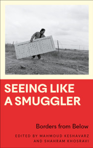 Seeing Like a Smuggler: Borders from Below