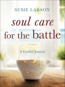 Soul Care for the Battle - A Guided Journal Soul Care for the Battle - A Guided Journal