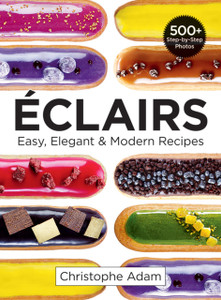 Eclairs: Easy, Elegant and Modern Recipes Eclairs: Easy, Elegant and Modern Recipes