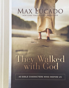 They Walked with God : 40 Bible Characters Who Inspire Us